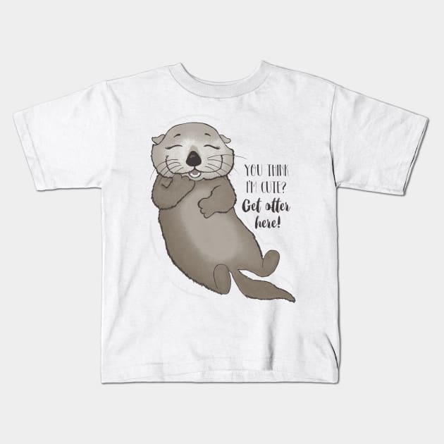 You think I'm cute? Get otter here! Kids T-Shirt by Dreamy Panda Designs